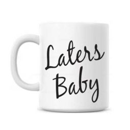 Laters Baby Mug
